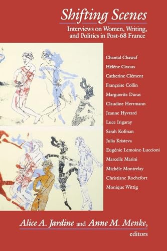 Imagen de archivo de Shifting Scenes : Interviews on Women, Writing, and Politics in Post-68 France (Gender and Culture Ser.) a la venta por Murphy-Brookfield Books