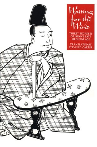 9780231068550: Waiting for the Wind: Thirty-six Poets of Japan's Late Medieval Age (Translations from the Asian Classics)