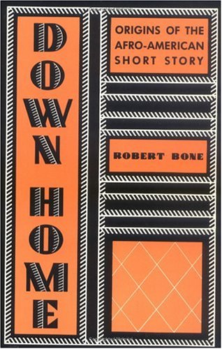 Stock image for Down Home : A History of Afro-American Short Fiction from Its Beginning to the End of the Harlem Renaissance for sale by Better World Books