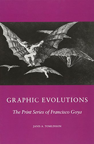 Imagen de archivo de Graphic Evolutions The Print Series of Francisco Goya (Columbia Studies on Art) a la venta por Project HOME Books