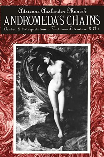 Imagen de archivo de Andromeda's Chains: Gender and Interpretation in Victorian Literature and Art a la venta por PAPER CAVALIER US