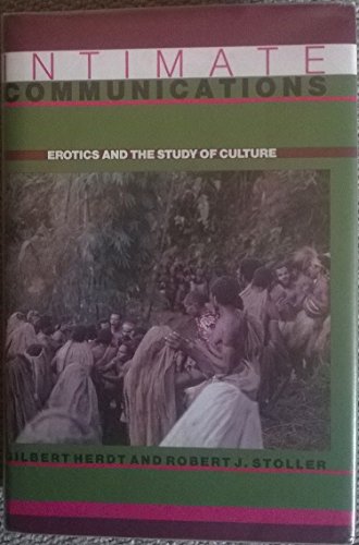 Intimate Communications: Erotics and the Study of Culture (9780231069007) by Herdt, Gilbert; Stoller, Robert J.