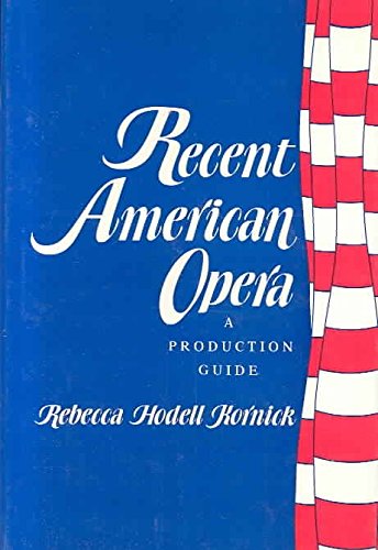 9780231069205: Recent American Opera: A Production Guide