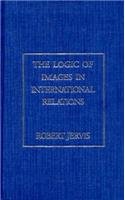 9780231069328: The Logic of Images in International Relations (Morningside Books)