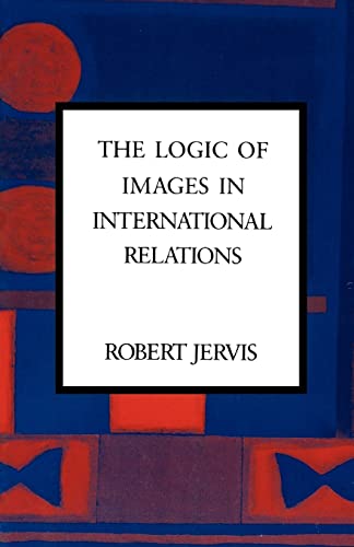 Beispielbild fr The Logic of Images in International Relations zum Verkauf von Blackwell's