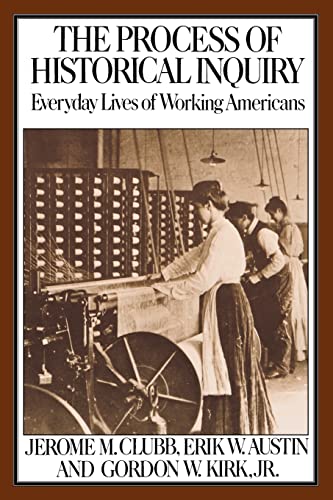 Imagen de archivo de The Process of Historical Inquiry : Everyday Lives of Working Americans a la venta por Better World Books