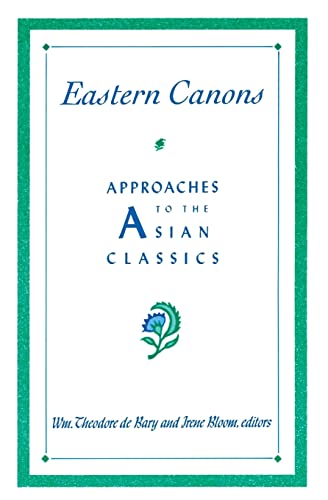Beispielbild fr Eastern Canons : Approaches to the Asian classics. zum Verkauf von Kloof Booksellers & Scientia Verlag
