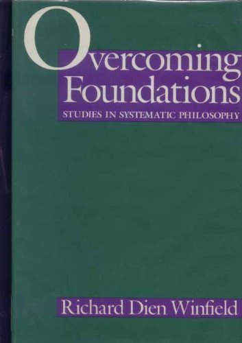 Imagen de archivo de Overcoming Foundations: Studies in Systematic Philosophy. a la venta por J. HOOD, BOOKSELLERS,    ABAA/ILAB