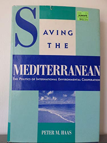 Beispielbild fr Saving the Mediterranean : The Politics of International Environmental Cooperation zum Verkauf von Better World Books