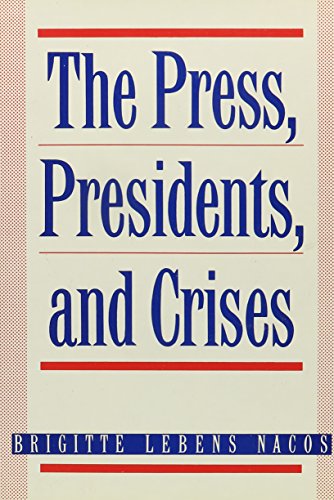 Imagen de archivo de The Press, Presidents, and Crises a la venta por POQUETTE'S BOOKS