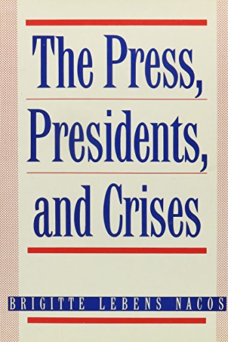 Stock image for The Press, Presidents, and Crises for sale by ThriftBooks-Atlanta