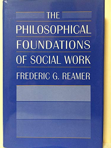 Imagen de archivo de The Philosophical Foundations of Social Work a la venta por Better World Books