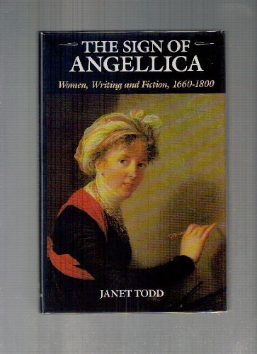 The Sign of Angellica: Women, Writing and Fiction, 1660-1800