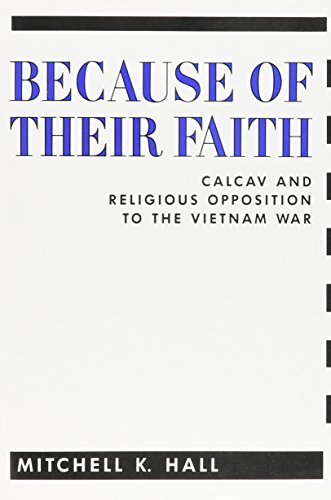 Imagen de archivo de Because Of Their Faith: Calcav And Religious Opposition To The Vietnam War ( Contemporary American History Ser.) a la venta por Midtown Scholar Bookstore