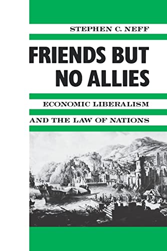 9780231071420: Friends but No Allies: Economic Liberalism and the Law of Nations (Political Economy of International Change)