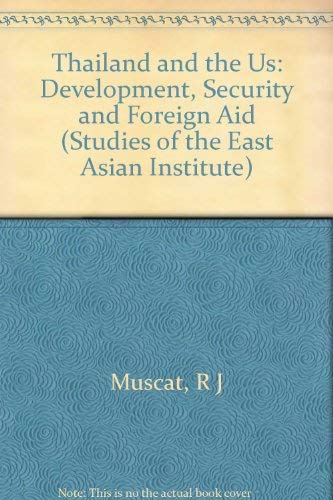 9780231071444: Thailand and the Us: Development, Security and Foreign Aid (STUDIES OF THE EAST ASIAN INSTITUTE)