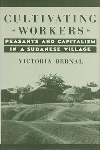Beispielbild fr Cultivating Workers: Peasants and Capitalism in a Sudanese Village zum Verkauf von HALCYON BOOKS