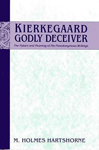 9780231072328: Kierkegaard, Godly Deceiver: The Nature and Meaning of His Pseudonymous Writings