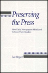 9780231072625: Preserving the Press: How Daily Newspapers Mobilized to Keep Their Readers