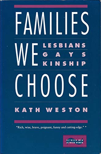 Beispielbild fr Families We Choose: Lesbians, Gays, Kinship (Between Men-Between Women Series) zum Verkauf von Ergodebooks