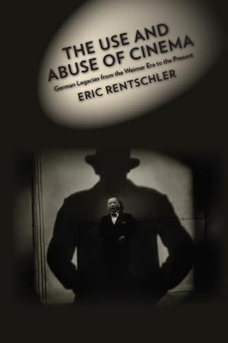 Imagen de archivo de The Use and Abuse of Cinema : German Legacies from the Weimar Era to the Present a la venta por Better World Books: West