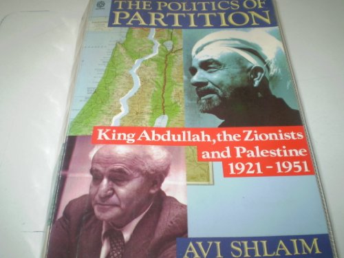 Imagen de archivo de The Politics of Partition : King Abdullah, the Zionists, and Partition, 1921-1951 a la venta por Better World Books: West