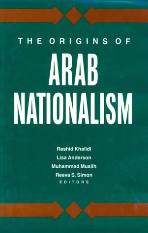 The Origins of Arab Nationalism - KHALIDI, Rashid; ANDERSON, Lisa; MUSLIH, Muhammad; SIMON, Reeva S. (ed.)