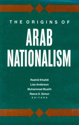 The Origins of Arab Nationalism (9780231074346) by Khalidi, Rashid; Anderson, Lisa; Muslih, Muhammad; Simon, Reeva S.