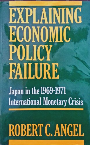 9780231074407: Explaining Economic Policy Failure: Japan in the 1969-1971 International Monetary Crisis (STUDIES OF THE EAST ASIAN INSTITUTE)