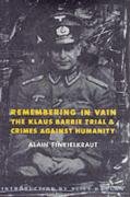 Beispielbild fr Remembering in Vain : The Klaus Barbie Trial and Crimes Against Humanity zum Verkauf von Better World Books