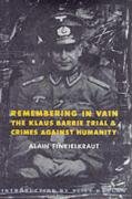 Stock image for Remembering in Vain: The Klaus Barbie Trial & Crimes Against Humanity for sale by -OnTimeBooks-