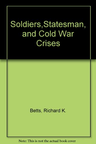 Stock image for Soldiers,Statesman, and Cold War Crises for sale by HPB-Red