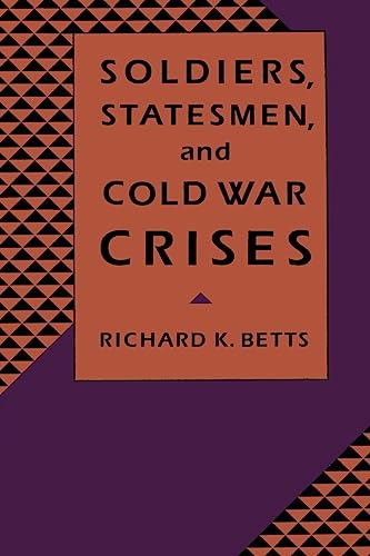 9780231074698: Soldiers, Statesmen, and Cold War Crises