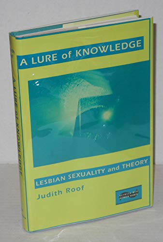 A Lure of Knowledge: Lesbian Sexuality and Theory (9780231074865) by Roof, Judith