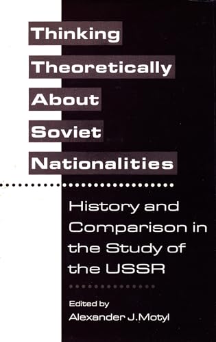 Imagen de archivo de Thinking Theoretically About Soviet Nationalities History & comparison in the Study of the USSR a la venta por Harry Alter