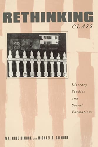 Imagen de archivo de Rethinking Class: Literary Studies and Social Formations (Social Foundations of Aesthetic Forms Series) a la venta por SecondSale