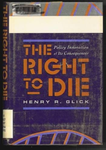Stock image for The Right to Die: Policy Innovation and Its Consequences for sale by BooksRun
