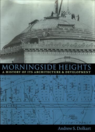 Stock image for Morningside Heights: A History of Its Architecture & Development for sale by Book_Mob