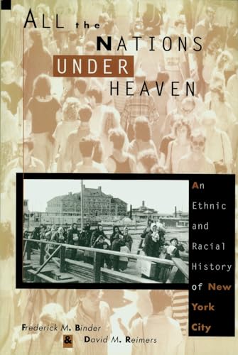 Beispielbild fr All the Nations under Heaven : An Ethnic and Racial History of New York City zum Verkauf von Better World Books