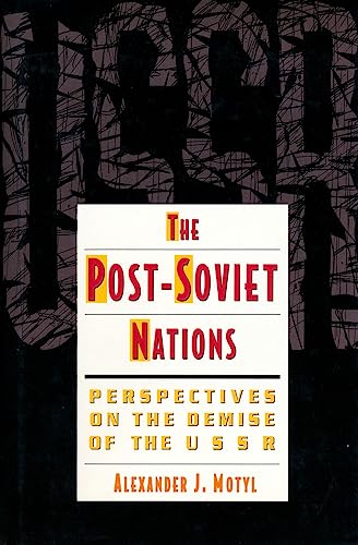 Imagen de archivo de The Post-Soviet Nations: Perspectives on the Demise of the USSR a la venta por G.J. Askins Bookseller