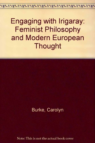 Beispielbild fr Engaging With Irigaray: Feminist Philosophy and Modern European Thought (Culture & Gender) zum Verkauf von Buchpark