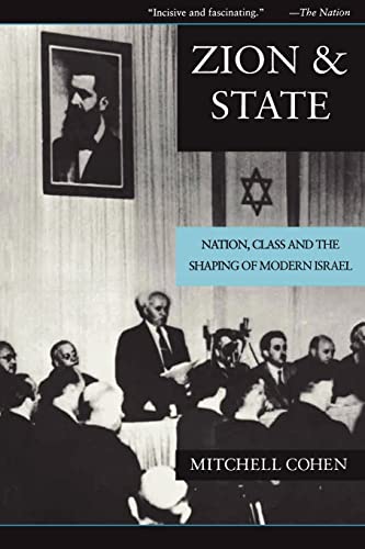 Zion and State: Nation, Class, and the Shaping of Modern Israel (9780231079419) by Cohen, Mitchell