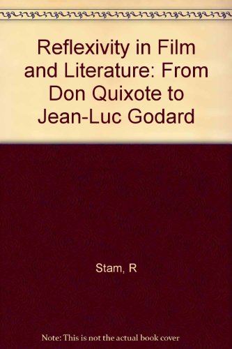 Reflexivity in Film and Literature: From Don Quixote to Jean-Luc Godard (9780231079440) by Stam, Robert