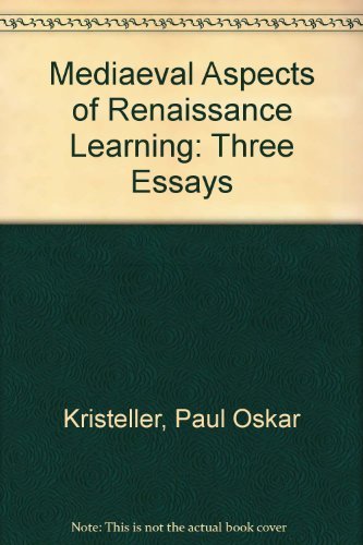 Medieval Aspects of Renaissance Learning: Three Essays