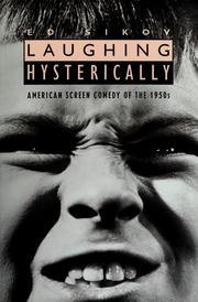 Laughing Hysterically: American Screen Comedy of the 1950s (Film and Culture Series) - Sikov, Ed