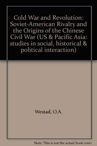 Cold war and revolution: Soviet-American rivalry and the origins of the Chinese Civil War, 1944-1946 (9780231079846) by Westad, Odd Arne
