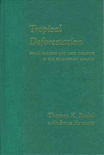 Tropical Deforestation: Small Farmers and Land Clearing in the Ecudorian Amazon (Methods and Case...