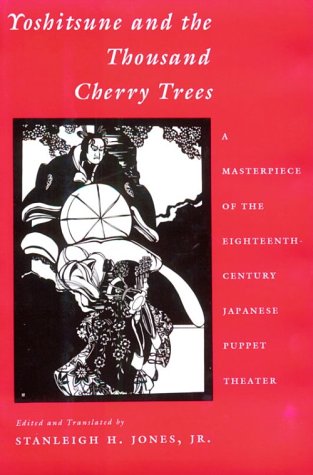 Imagen de archivo de Yoshitsune and the Thousand Cherry Trees: A Masterpiece of the Eighteenth-Century Japanese Puppet Theater a la venta por ThriftBooks-Atlanta
