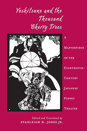 Imagen de archivo de Yoshitsune and the Thousand Cherry Trees: A Masterpiece of the Eighteenth Century Japanese Puppet Theater (Translations from the Asian Classics) a la venta por Chiron Media