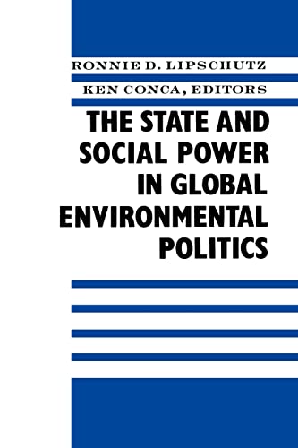 9780231081078: The State and Social Power in Global Environmental Politics